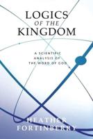 Logics of the Kingdom: A Scientific Analysis of the Word of God