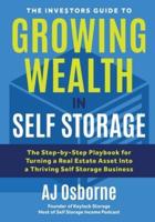 The Investors Guide to Growing Wealth in Self Storage