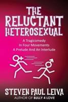 The Reluctant Heterosexual: A Tragicomedy in Four Movements A Prelude And An Interlude