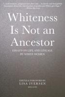Whiteness Is Not an Ancestor