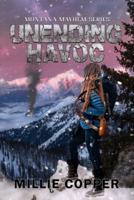 Unending Havoc: Montana Mayhem Book 1   America's New Apocalypse