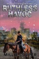 Ruthless Havoc: Montana Mayhem Book 2   America's New Apocalypse