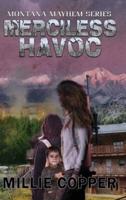 Merciless Havoc: Montana Mayhem Book 3   America's New Apocalypse