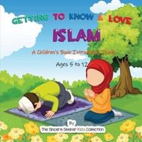 Getting to Know and Love Islam