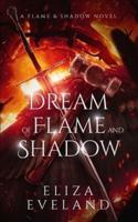 A Dream of Flame and Shadow
