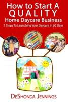 How to Start A Quality Home Daycare Business