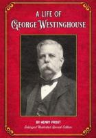 A Life of George Westinghouse