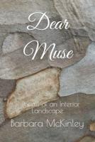 Dear Muse: Poems of an Interior landscape
