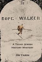 Rope Walker: A Texas Jewish History Mystery