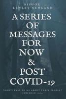 A Series of Messages For Pre and Post Covid-19