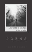 Laughing Under the Rain: Poems