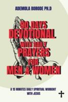 90 DAYS DAILY DEVOTIONAL WITH DAILY PRAYERS FOR MEN & WOMEN : A 15 MINUTES DAILY SPIRITUAL WORKOUT WITH JESUS