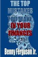The Top Mistakes You Make In Your Finances