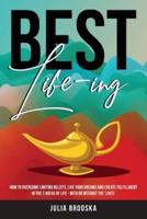 Best Life-ing: How to overcome limiting beliefs, live your dreams and create fulfillment in the 7 areas of life - with or without the 'likes'