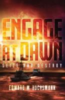 Engage at Dawn: Seize and Destroy