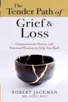 The Tender Path of Grief & Loss