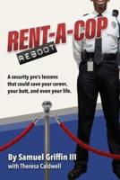 Rent-A-Cop Reboot: Time-Saving Tips That Could Save Your Career, Your Butt and Even Your Life