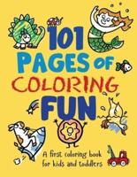 101 Pages of Coloring Fun: A First Coloring Book for Kids and Toddlers Ages 2-4, 3-5, 4-6, pre-K, Kindergarten