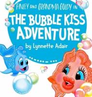 The Bubble Kiss Adventure