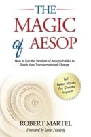 The Magic of Aesop: How to Use The Wisdom of Aesop to Spark Your Transformational Change