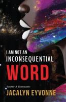 I Am Not An Inconsequential Word