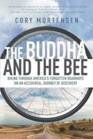 The Buddha and the Bee: Biking through America's Forgotten Roadways on a Journey of Discovery