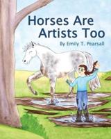 Horses Are Artists Too