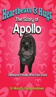 Heartbeats & Hugs: The Story of Apollo, Sweetest Poodle Who Ever Lived