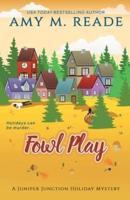 Fowl Play: The Juniper Junction Mystery Series: Book Six