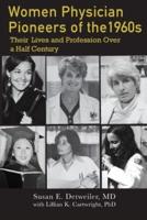 Women Physician Pioneers of the 1960s: Their Lives and Profession Over a Half Century