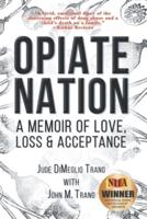 Opiate Nation: A Memoir of Love, Loss & Acceptance