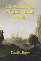 The Ancestry of Amelia Marilla Morley