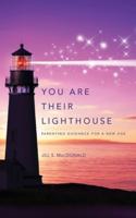 You Are Their Lighthouse: Parenting Guidance for a New Age