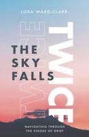 The Sky Falls Twice