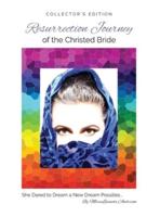 Resurrection Journey of the Christed Bride     COLLECTOR'S EDITION: She Dared to Dream a New Dream Possible
