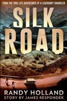 Silk Road: From the True-life Adventures of a Legendary Smuggler