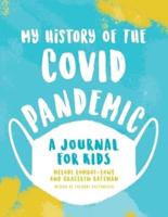 My History of the Covid Pandemic: A Journal for Kids