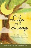 Life Loop: A Daughter Remembers the Past for the Present