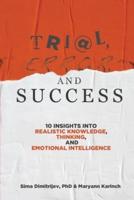 Trial, Error, and Success: 10 Insights into Realistic Knowledge, Thinking, and Emotional Intelligence