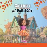 Catalina's Very Very Special Big Hair