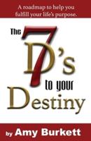 The 7 D's to Your Destiny