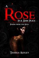 A Rose in a Dark Place
