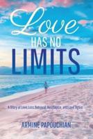 Love Has No Limits: A Story of Love, Loss, Betrayal, Resilience, and Love Again