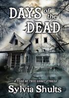 Days of the Dead: A Year of True Ghost Stories