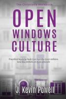 Open Windows Culture - The Christian's Workbook: Practical Tools to Help You Rewrite Your Culture and the Culture of Your Church