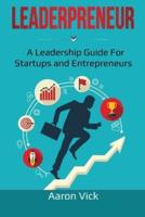 Leaderpreneur: A Leadership Guide for Startups and Entrepreneurs