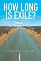 How Long Is Exile?: BOOK I: The Song and Dance Festival of Free Latvians
