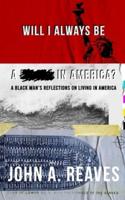 Will I Always Be A __ In America?: A Black Man's Reflections on Living in America