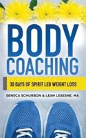 Body Coaching: 30 Days of Spirit Led Weight Loss
