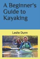 A Beginner's Guide to Kayaking